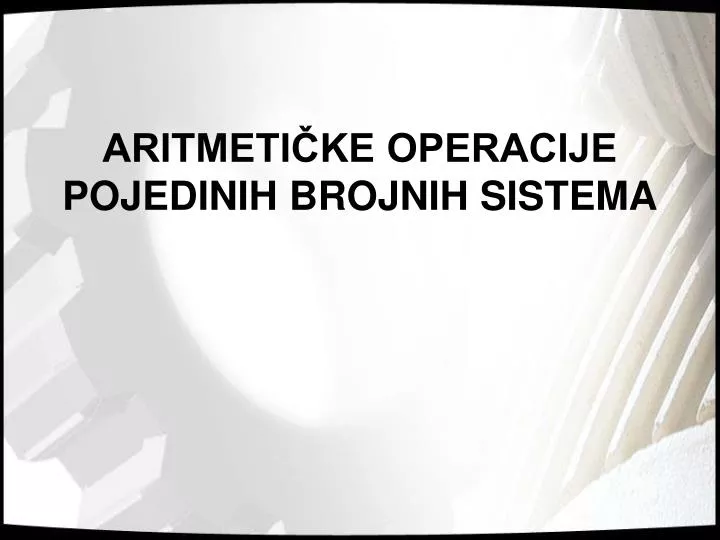 aritmeti ke operacije pojedinih brojnih sistema