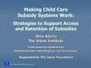 Gina Adams The Urban Institute From research conducted by