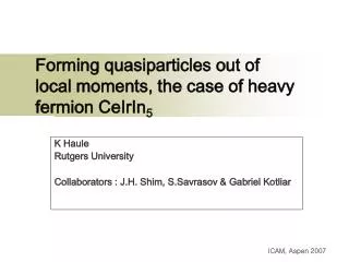 Forming quasiparticles out of local moments, the case of heavy fermion CeIrIn 5