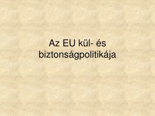 az eu k l s biztons gpolitik ja