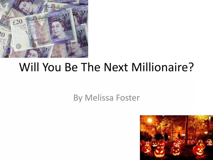 will you be the next millionaire