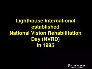Lighthouse International established National Vision Rehabilitation Day (NVRD) in 1995