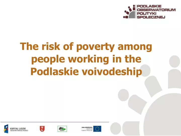 the risk of poverty among people working in the podlaskie voivodeship