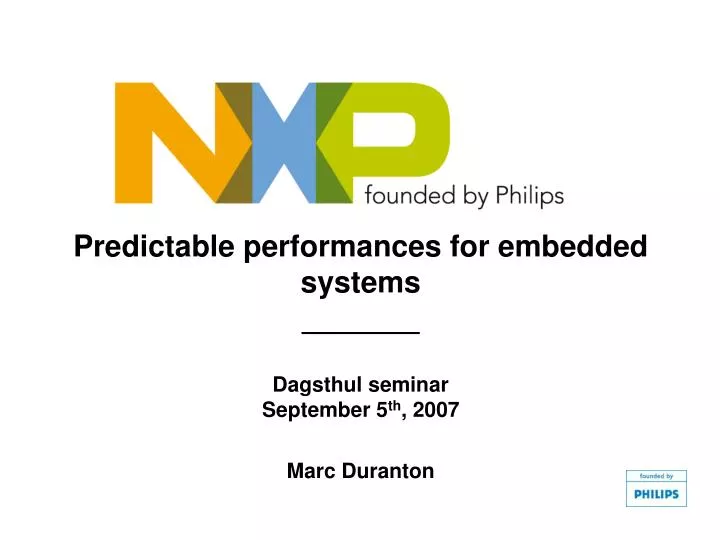 predictable performances for embedded systems dagsthul seminar september 5 th 2007 marc duranton