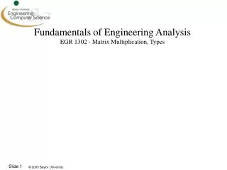 Fundamentals of Engineering Analysis EGR 1302 - Matrix Multiplication, Types