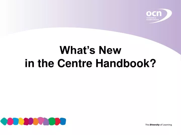 what s new in the centre handbook