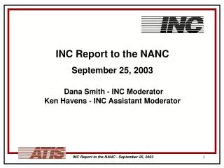 INC Report to the NANC September 25, 2003 Dana Smith - INC Moderator