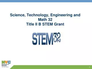 Science, Technology, Engineering and Math 32 Title II B STEM Grant