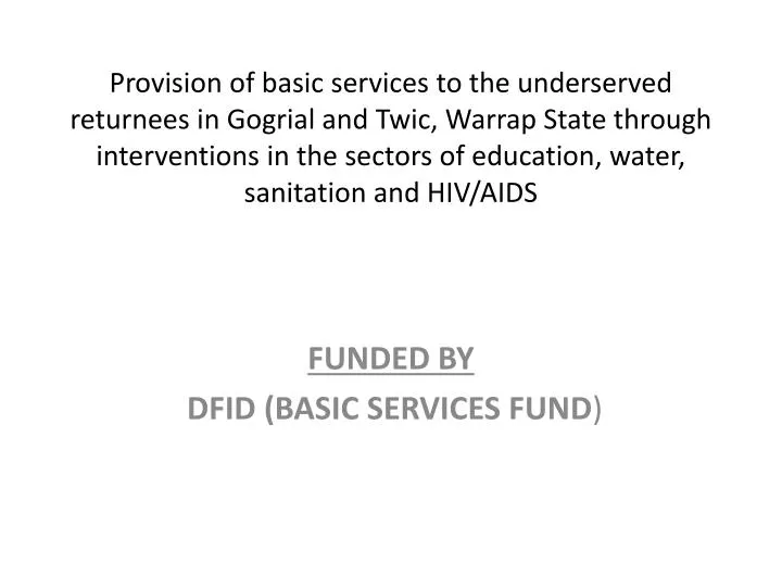 funded by dfid basic services fund