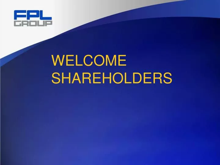 welcome shareholders
