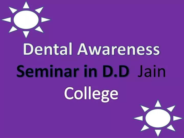 dental awareness seminar in d d jain college
