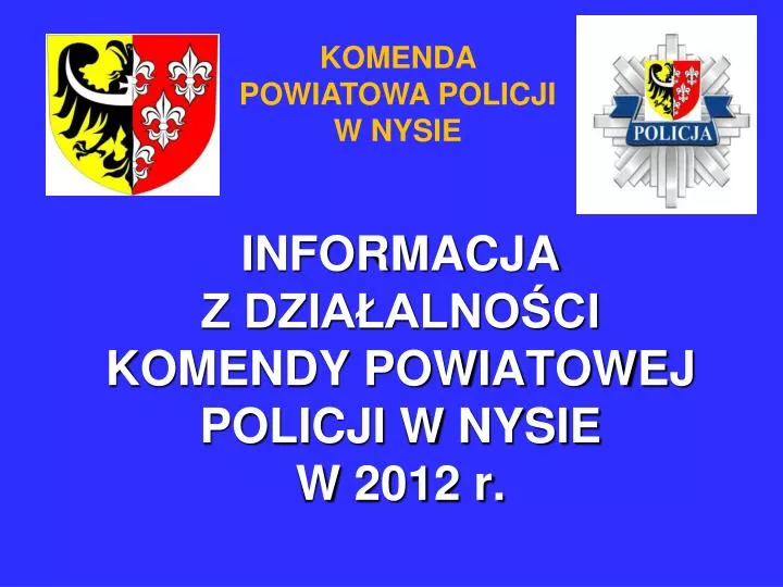 informacja z dzia alno ci komendy powiatowej policji w nysie w 2012 r