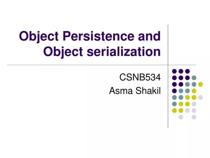object persistence and object serialization