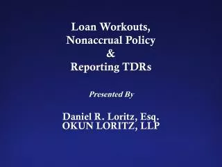 Presented By Daniel R. Loritz, Esq. OKUN LORITZ, LLP