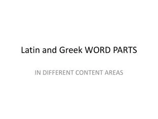 Latin and Greek WORD PARTS