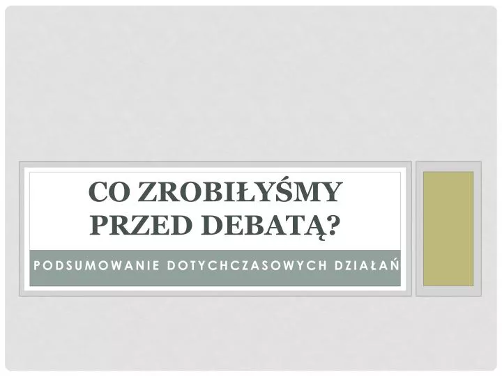 co zrobi y my przed debat