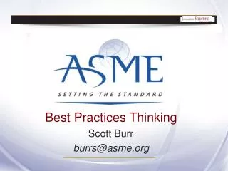 Best Practices Thinking Scott Burr	 burrs@asme