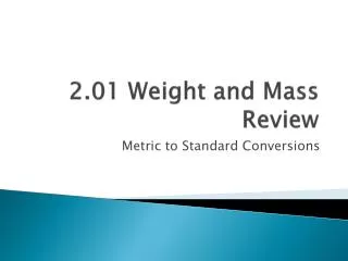 2.01 Weight and Mass Review