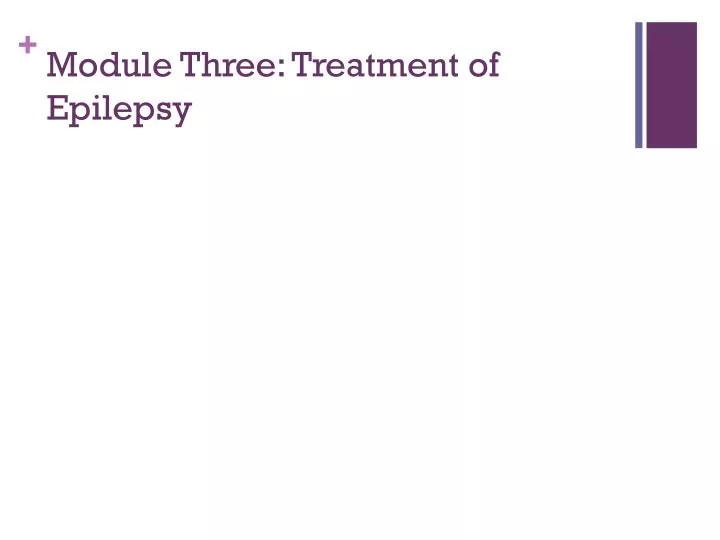 module three treatment of epilepsy