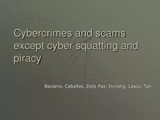 Cybercrimes and scams except cyber squatting and piracy