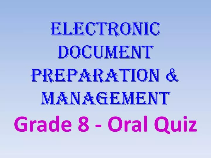electronic document preparation management grade 8 oral quiz