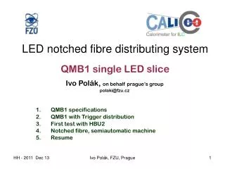 LED notched fibre distributing system QMB1 single LED slice