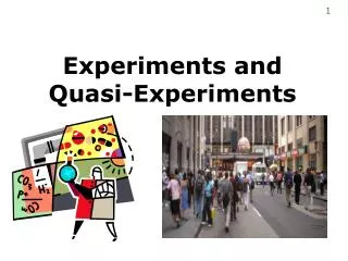 Experiments and Quasi-Experiments
