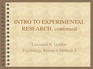 INTRO TO EXPERIMENTAL RESEARCH, continued