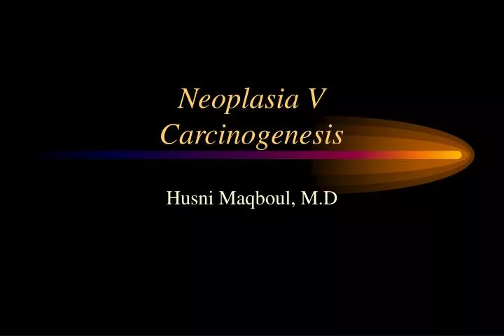 neoplasia v carcinogenesis