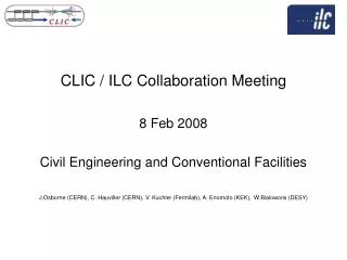 CLIC / ILC Collaboration Meeting 8 Feb 2008 Civil Engineering and Conventional Facilities