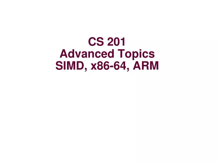 cs 201 advanced topics simd x86 64 arm
