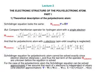 Lecture 2 THE ELECTRONIC STRUCTURE OF THE POLYELECTRONIC ATOM. PART I