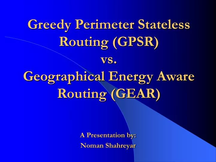 greedy perimeter stateless routing gpsr vs geographical energy aware routing gear