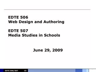 EDTE 506 Web Design and Authoring EDTE 507 Media Studies in Schools