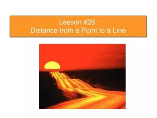 Lesson # 26 Distance from a Point to a Line
