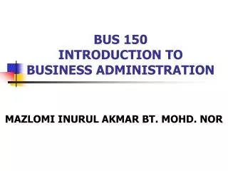 BUS 150 INTRODUCTION TO BUSINESS ADMINISTRATION