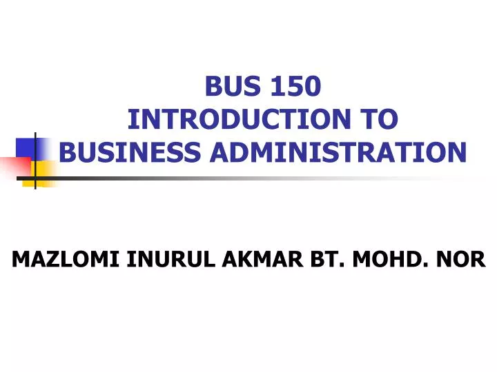 bus 150 introduction to business administration