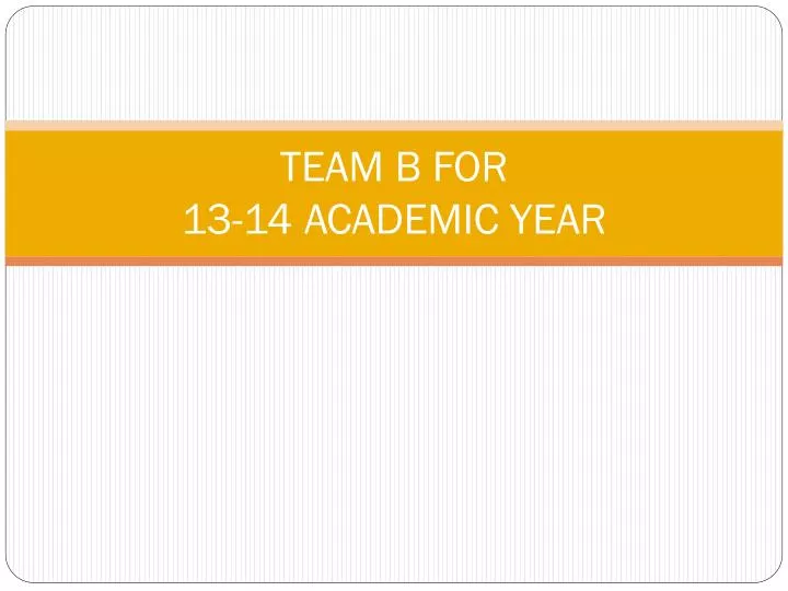 team b for 13 14 academic year