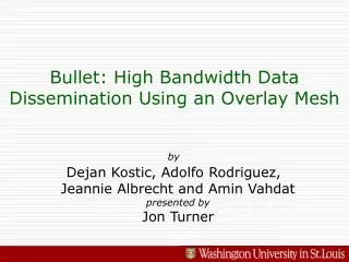 Bullet: High Bandwidth Data Dissemination Using an Overlay Mesh