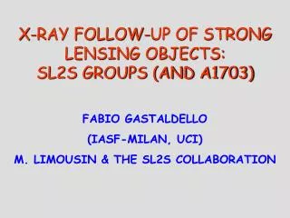 X-RAY FOLLOW-UP OF STRONG LENSING OBJECTS: SL2S GROUPS (AND A1703)