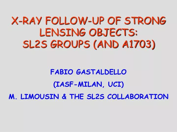 x ray follow up of strong lensing objects sl2s groups and a1703