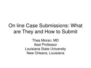 On line Case Submissions: What are They and How to Submit