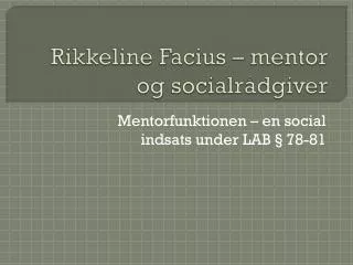 Rikkeline Facius – mentor og socialrådgiver
