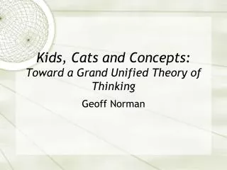 Kids, Cats and Concepts: Toward a Grand Unified Theory of Thinking