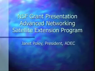 NSF Grant Presentation Advanced Networking Satellite Extension Program