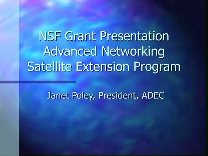nsf grant presentation advanced networking satellite extension program