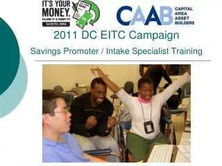 2011 DC EITC Campaign Savings Promoter / Intake Specialist Training