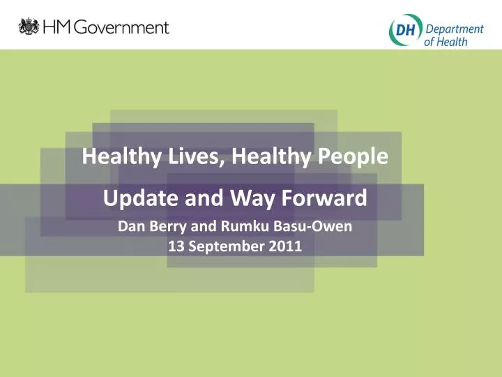 healthy lives healthy people update and way forward dan berry and rumku basu owen 13 september 2011
