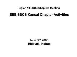 Region 10 SSCS Chapters Meeting IEEE SSCS Kansai Chapter Activities