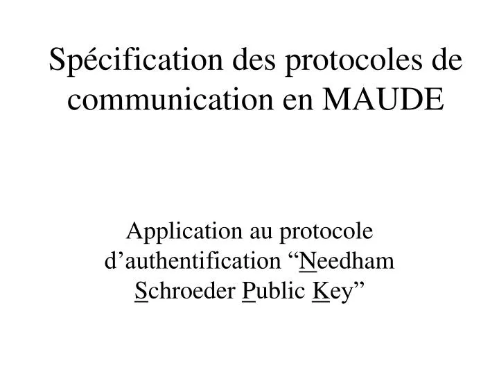 sp cification des protocoles de communication en maude